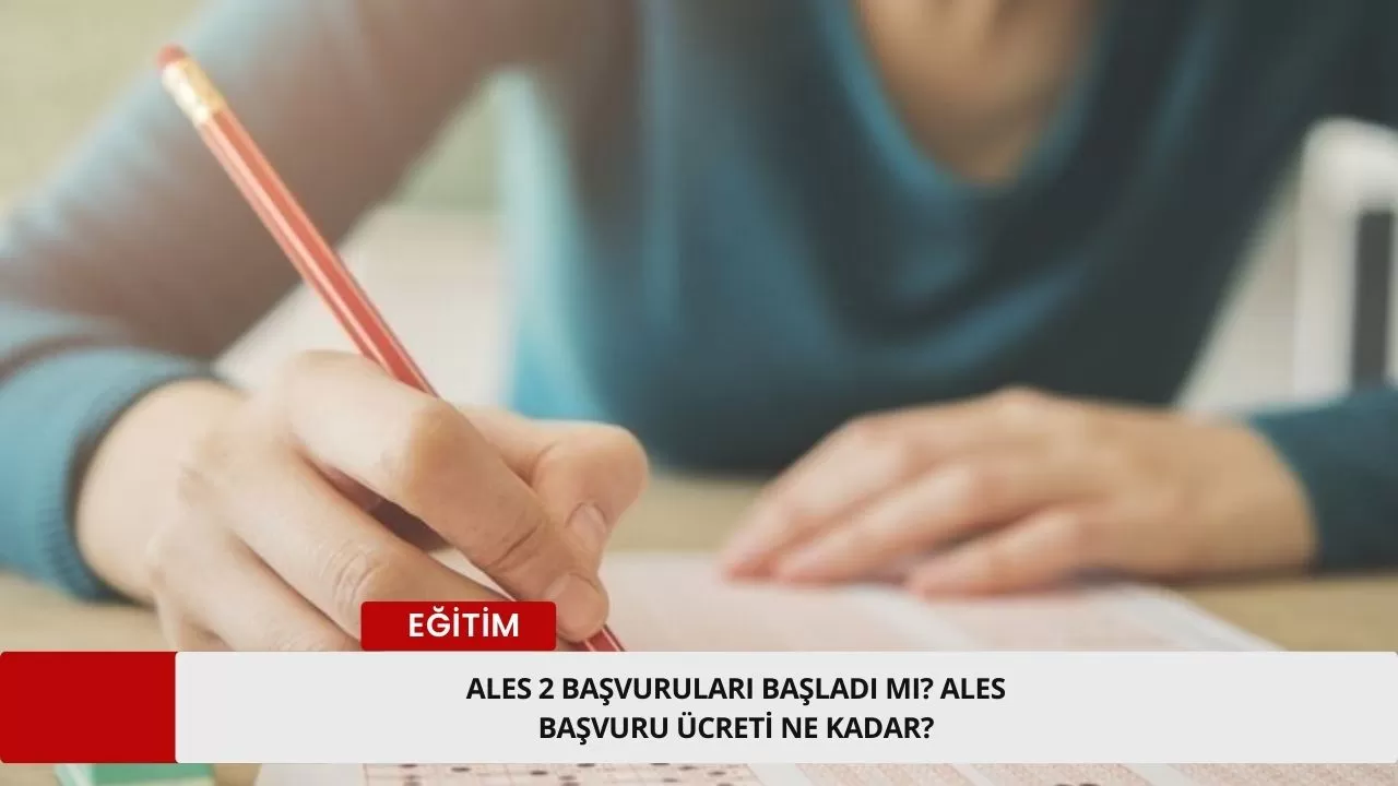 ALES 2 başvuruları başladı mı? ALES başvuru ücreti ne kadar?