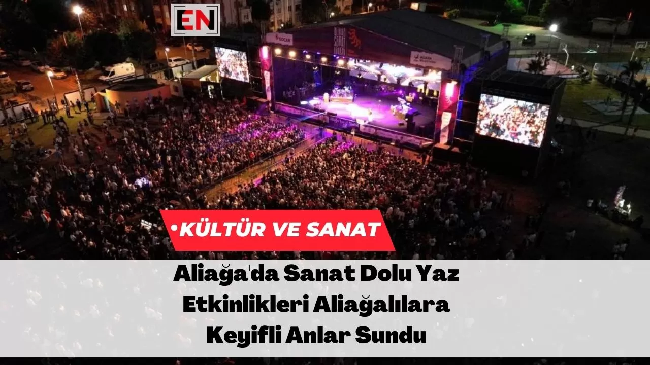 Aliağa'da Sanat Dolu Yaz Etkinlikleri Aliağalılara Keyifli Anlar Sundu