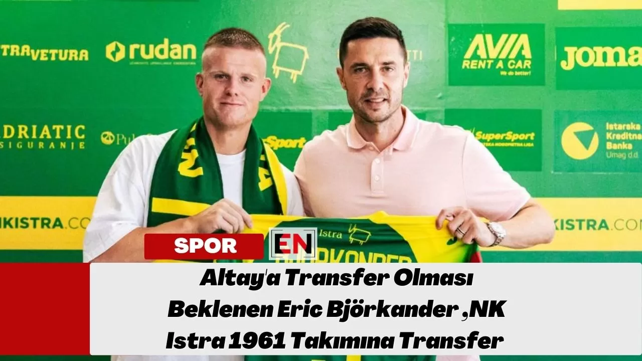 Altay'a Transfer Olması Beklenen Eric Björkander ,NK Istra 1961 Takımına Transfer