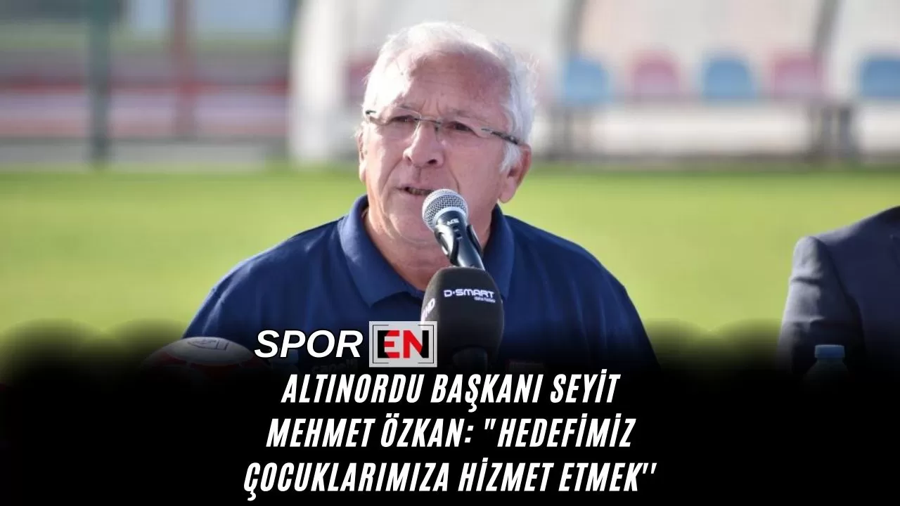 Altınordu Başkanı Seyit Mehmet Özkan: "Hedefimiz Çocuklarımıza Hizmet Etmek''