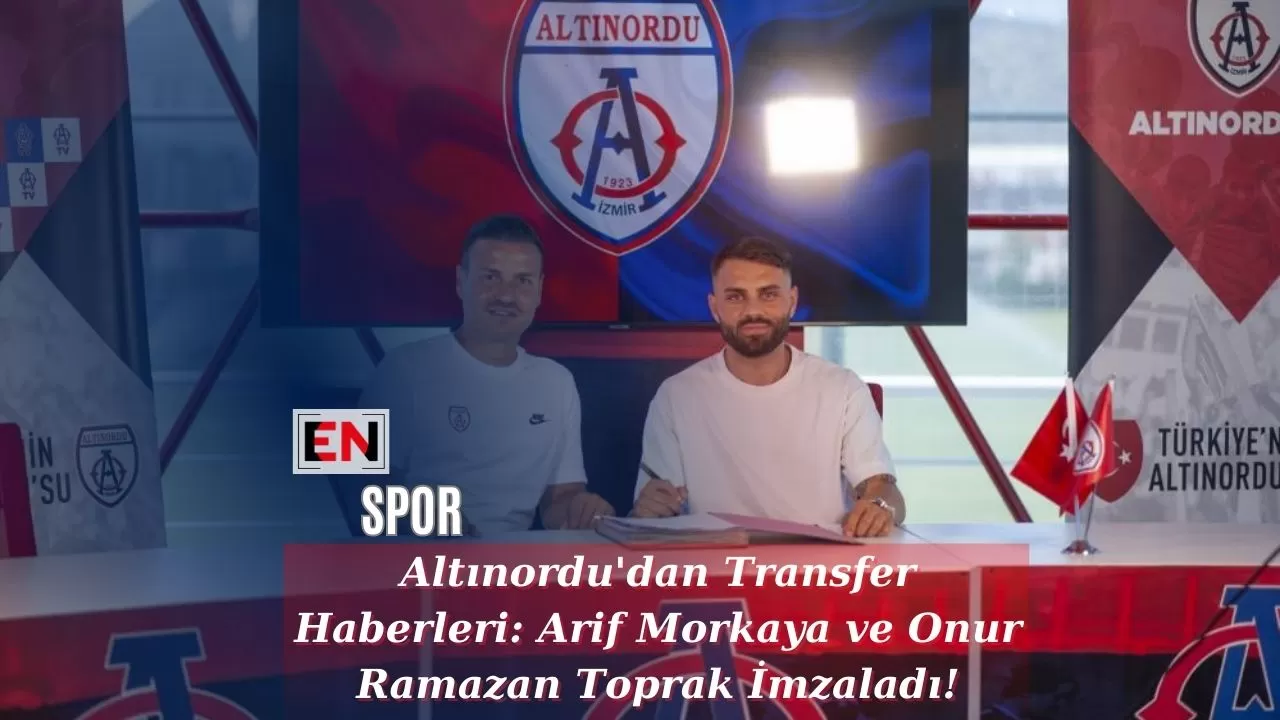 Altınordu'dan Transfer Haberleri: Arif Morkaya ve Onur Ramazan Toprak İmzaladı!