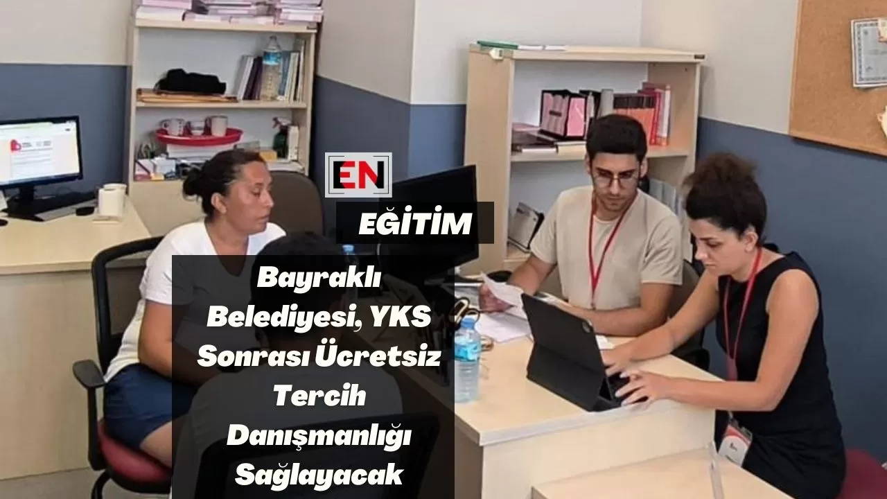 Bayraklı Belediyesi, YKS Sonrası Ücretsiz Tercih Danışmanlığı Sağlayacak