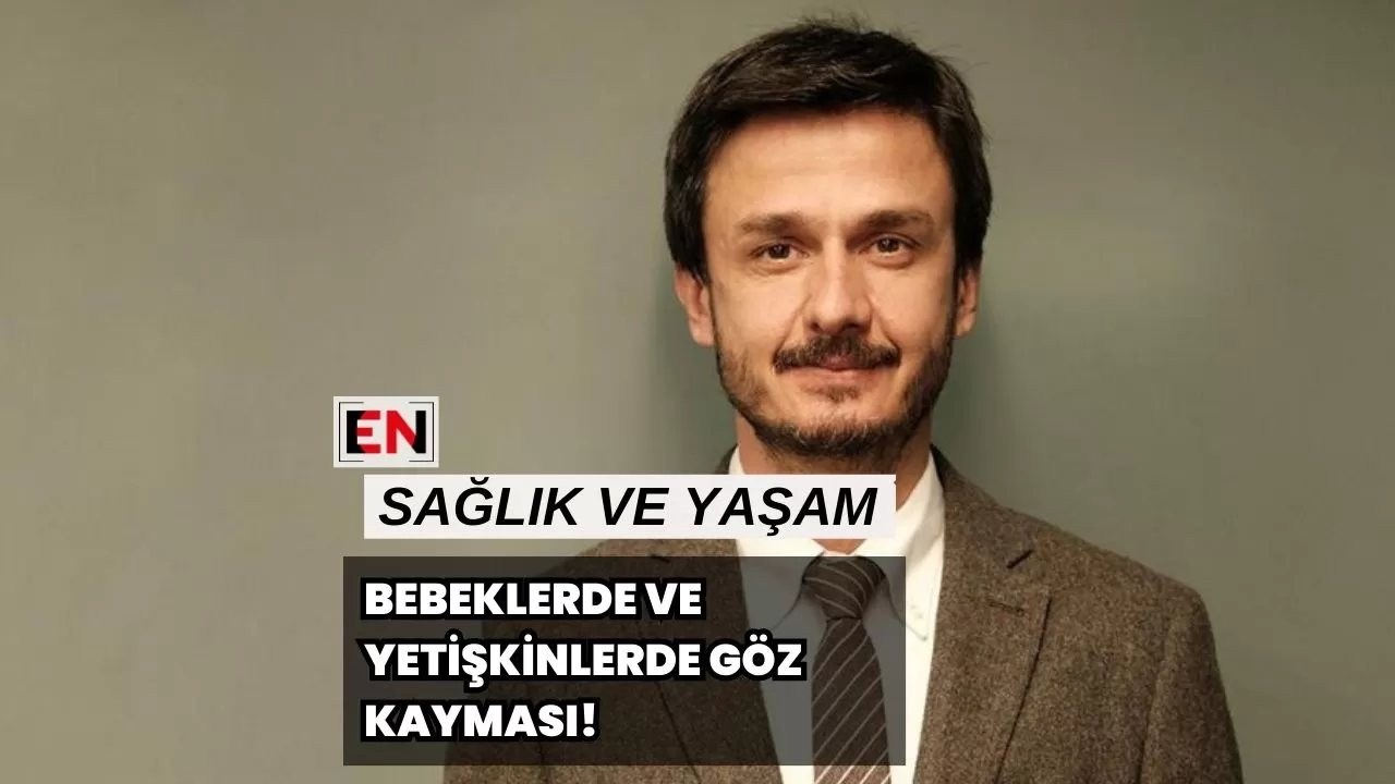 Bebeklerde ve Yetişkinlerde Göz Kayması!