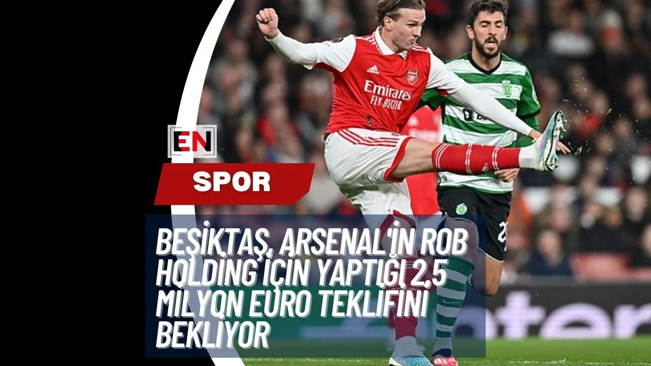 Beşiktaş, Arsenal'in Rob Holding için yaptığı 2.5 milyon Euro teklifini bekliyor