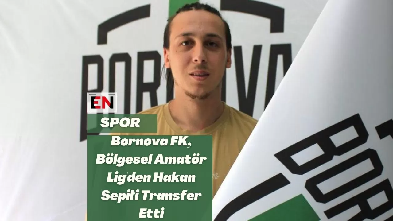 Bornova FK, Bölgesel Amatör Lig'den Hakan Sepil'i Transfer Etti