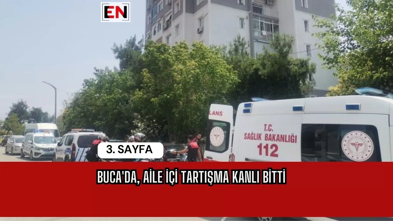 Buca'da, Aile İçi Tartışma Kanlı Bitti