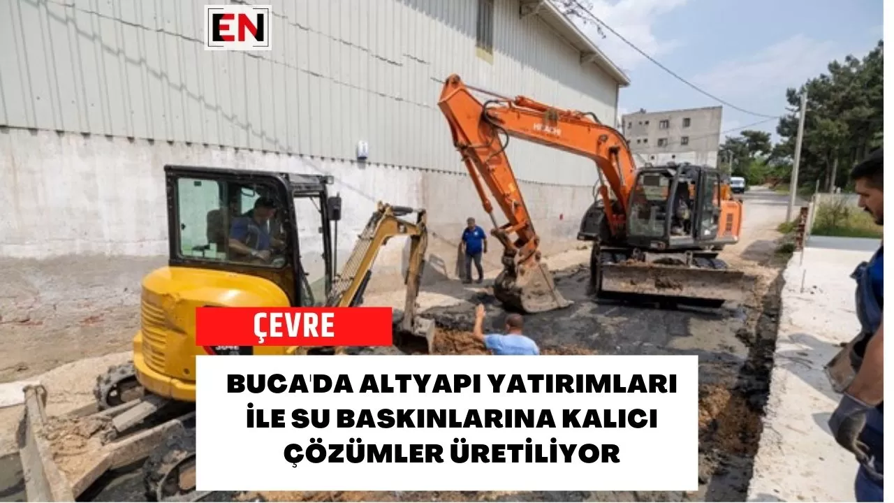 Buca'da Altyapı Yatırımları ile Su Baskınlarına Kalıcı Çözümler Üretiliyor