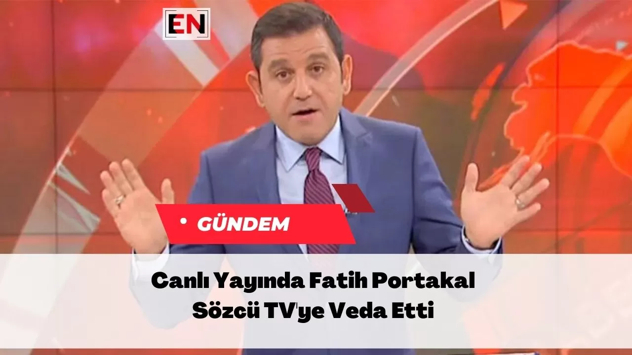 Canlı Yayında Fatih Portakal Sözcü TV'ye Veda Etti