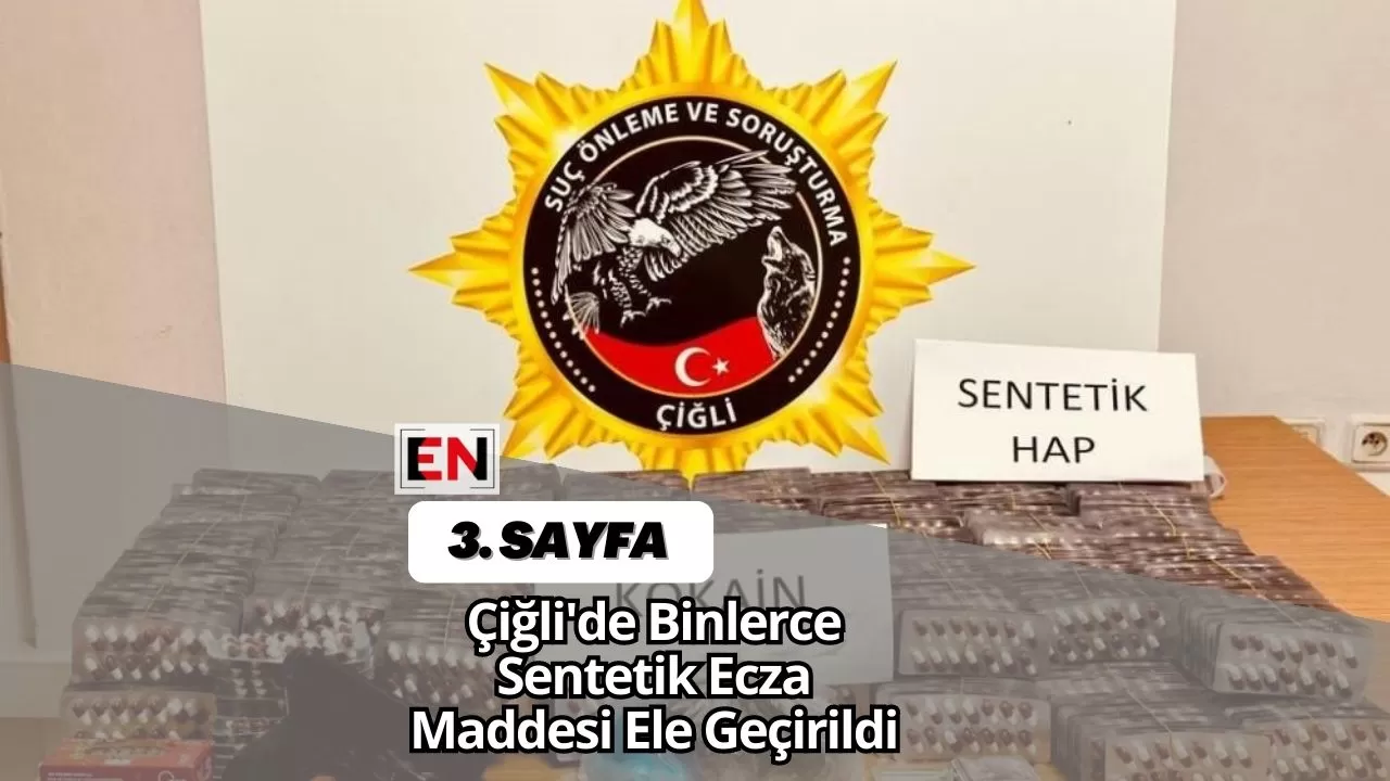 Çiğli'de Binlerce Sentetik Ecza Maddesi Ele Geçirildi