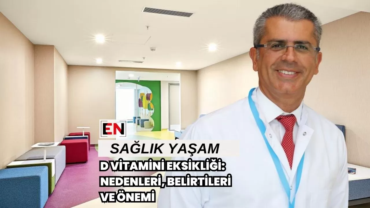 D Vitamini Eksikliği: Nedenleri, Belirtileri ve Önemi