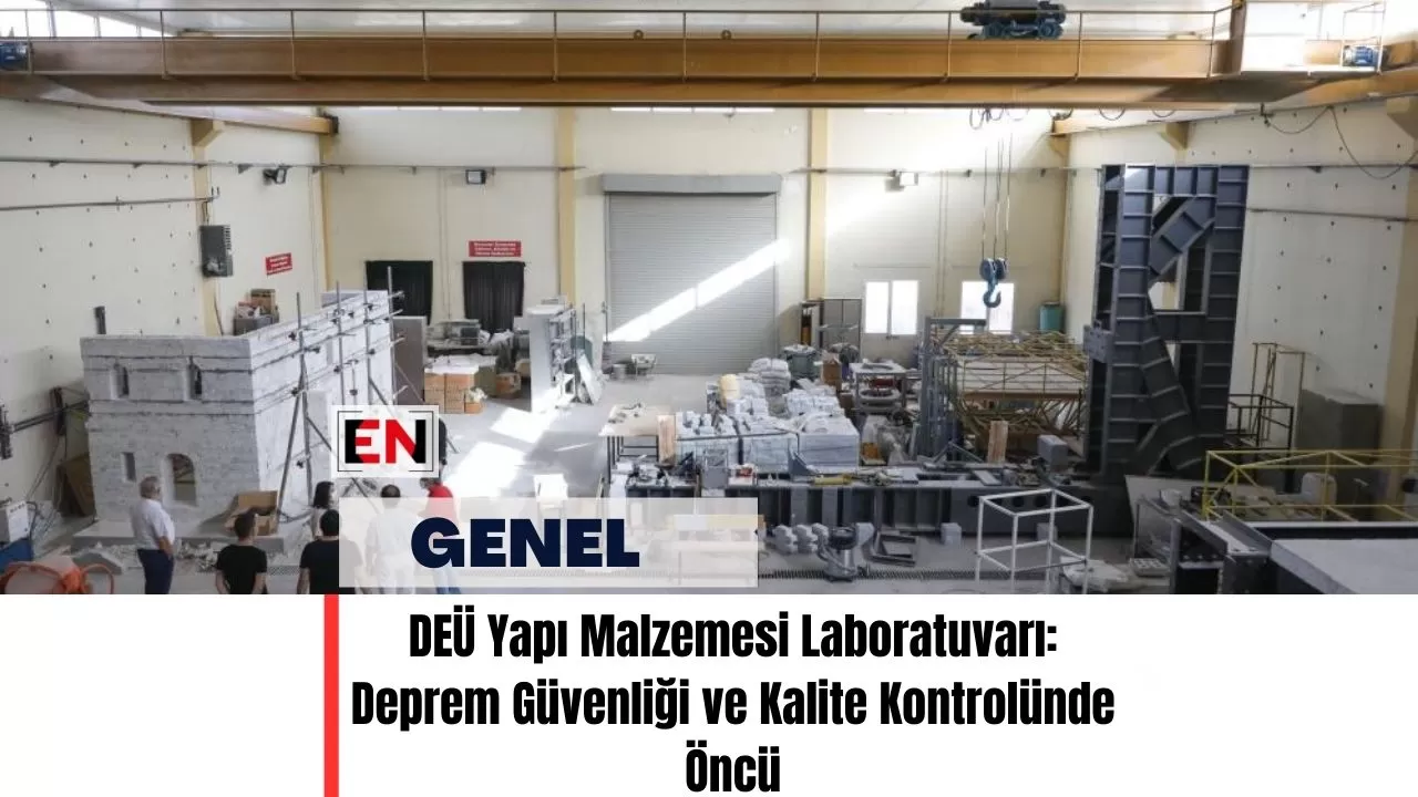 DEÜ Yapı Malzemesi Laboratuvarı: Deprem Güvenliği ve Kalite Kontrolünde Öncü