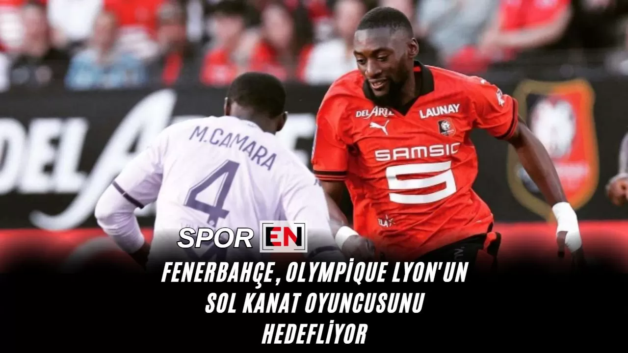 Fenerbahçe, Olympique Lyon'un Sol Kanat Oyuncusunu Hedefliyor