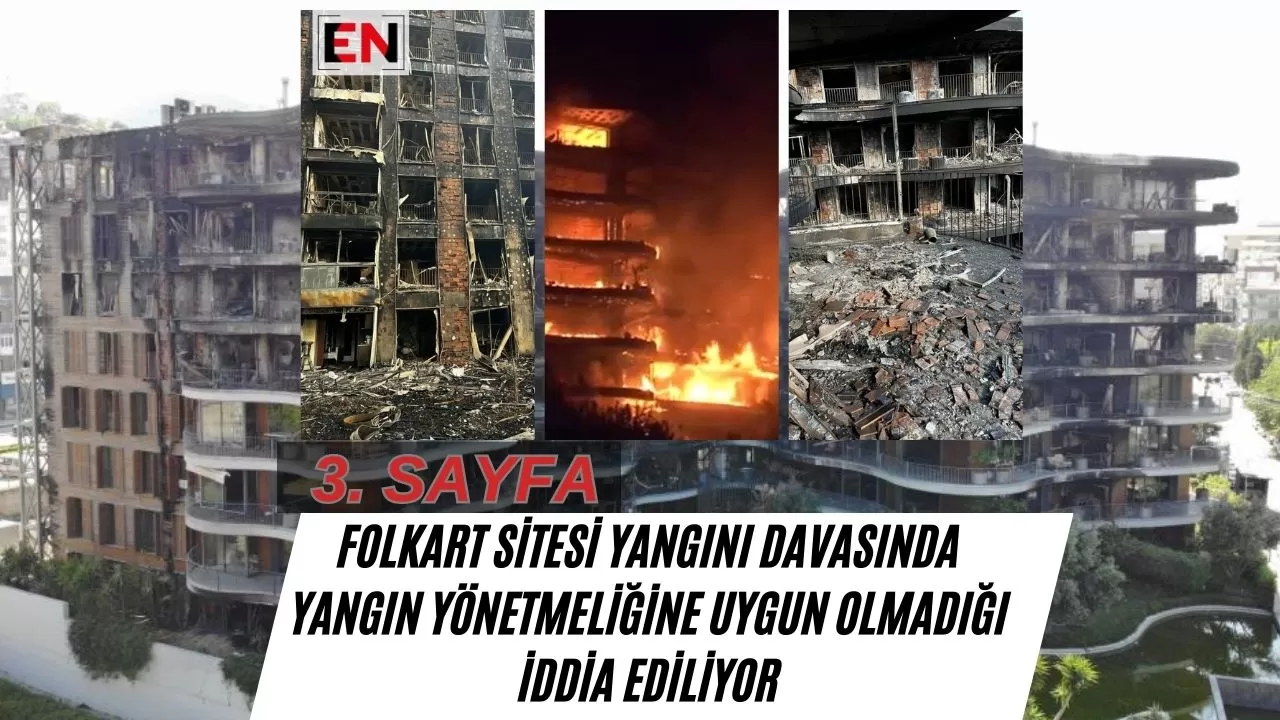 Folkart Sitesi Yangını Davasında Yangın Yönetmeliğine Uygun Olmadığı İddia Ediliyor