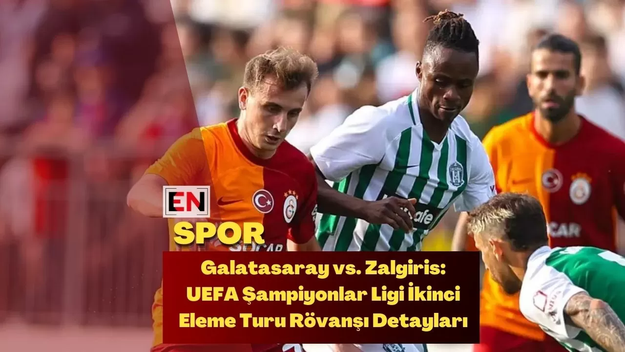 Galatasaray vs. Zalgiris: UEFA Şampiyonlar Ligi İkinci Eleme Turu Rövanşı Detayları