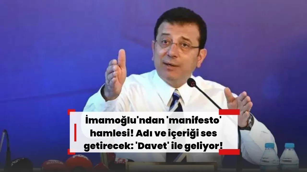 İmamoğlu'ndan 'manifesto' hamlesi! Adı ve içeriği ses getirecek: 'Davet' ile geliyor!