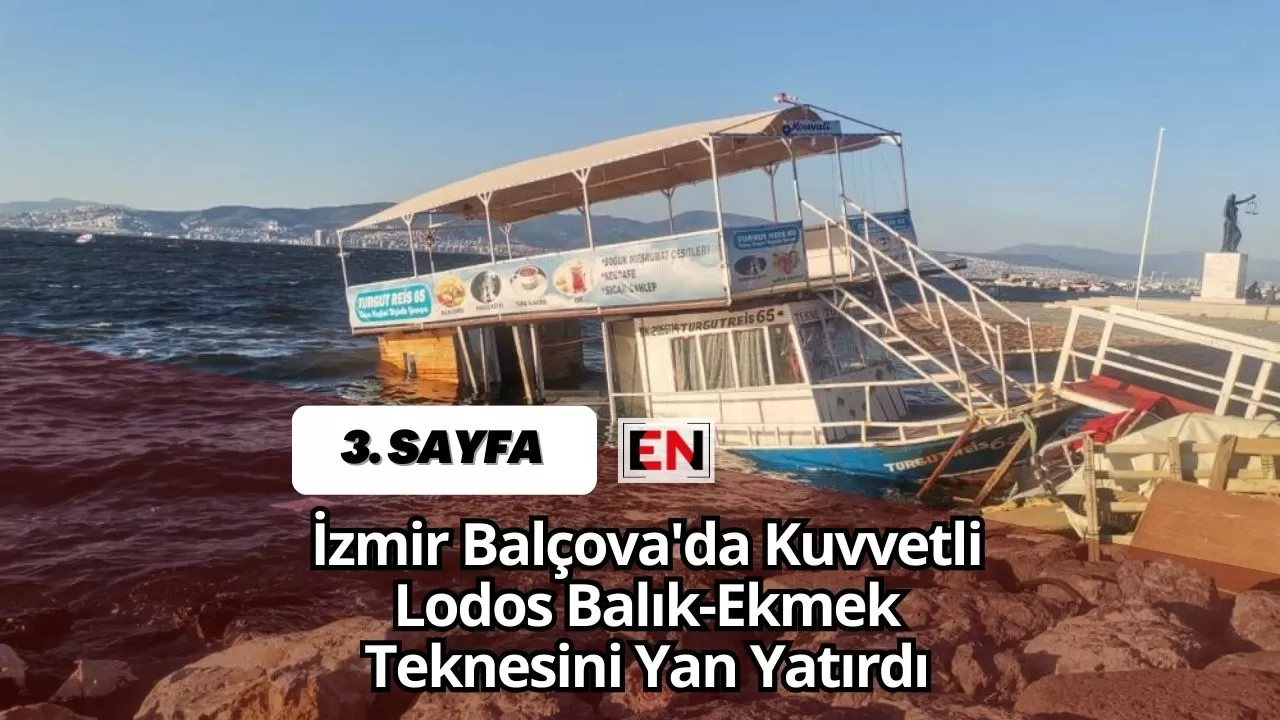 İzmir Balçova'da Kuvvetli Lodos Balık-Ekmek Teknesini Yan Yatırdı