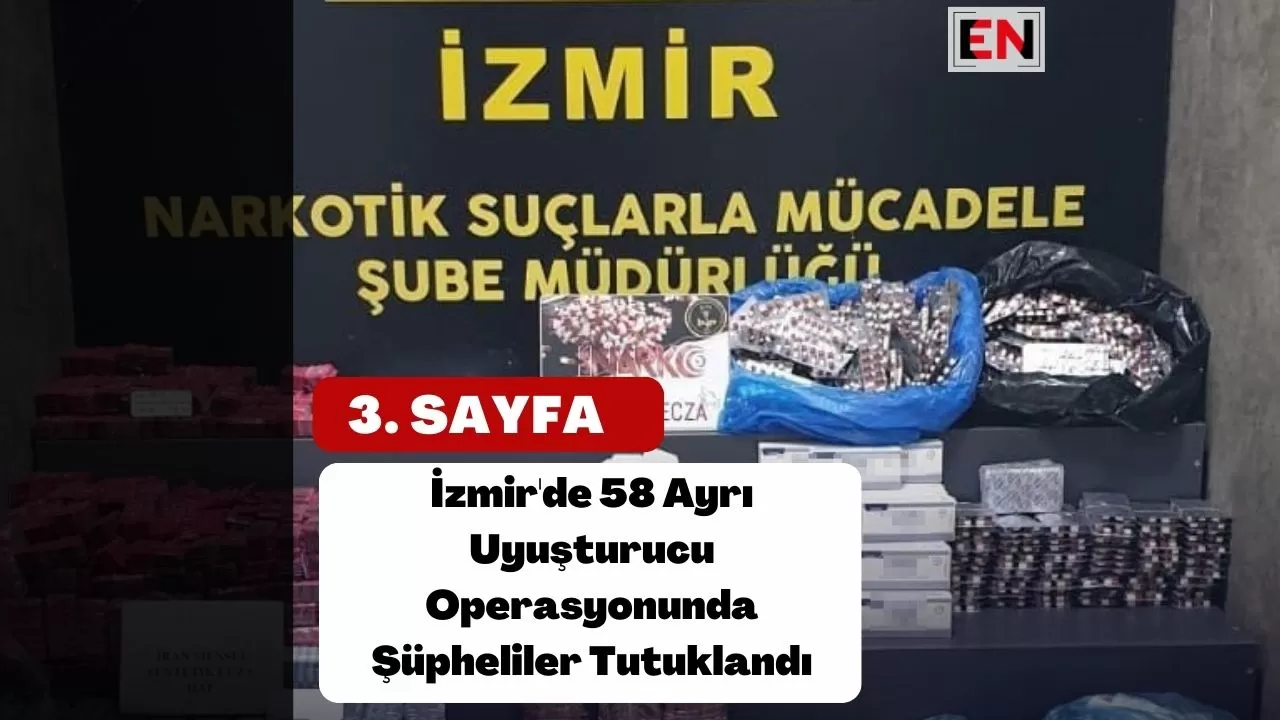 İzmir'de 58 Ayrı Uyuşturucu Operasyonunda Şüpheliler Tutuklandı