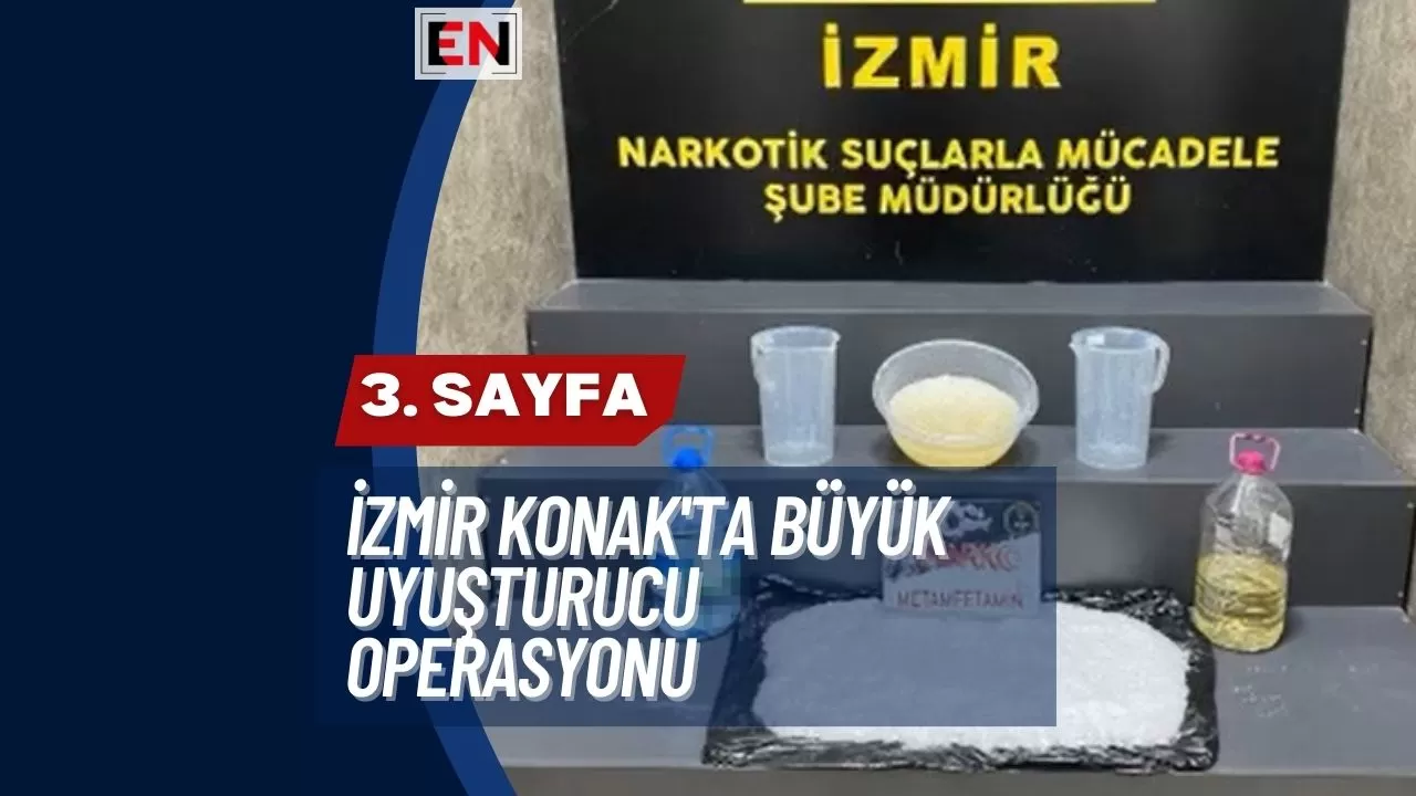 İzmir Konak'ta Büyük Uyuşturucu Operasyonu