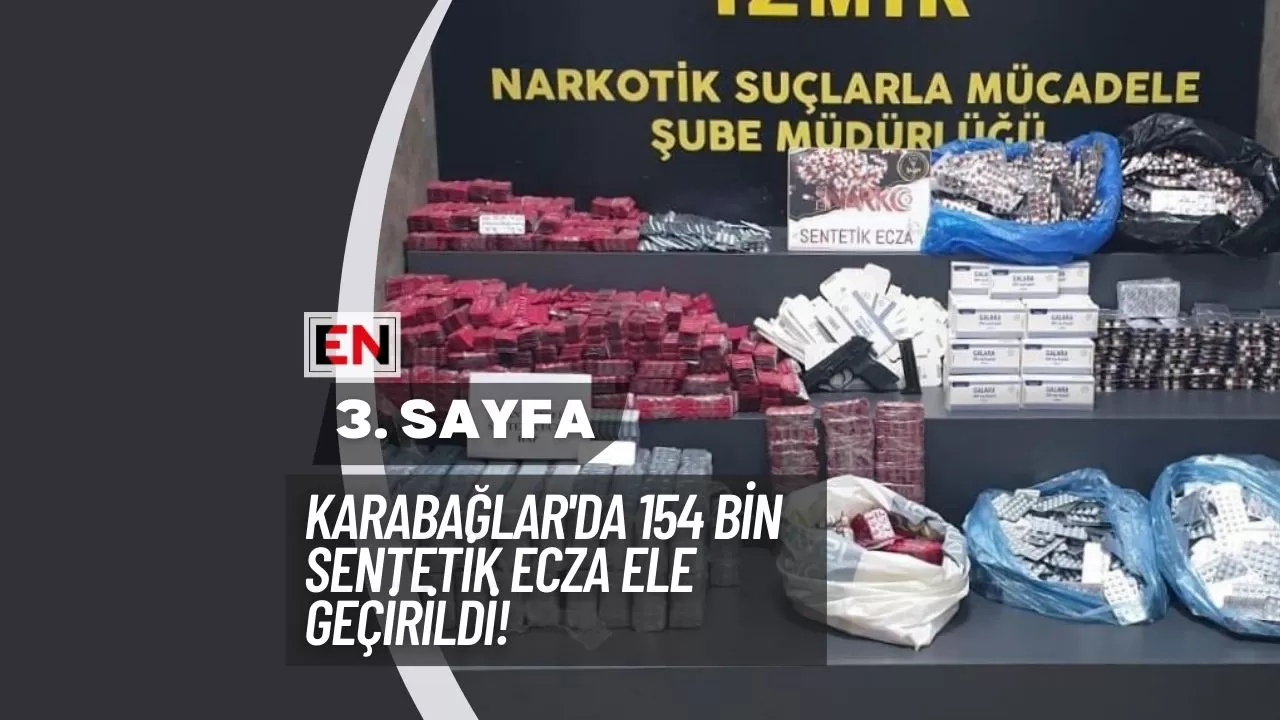 Karabağlar'da 154 Bin Sentetik Ecza Ele Geçirildi!