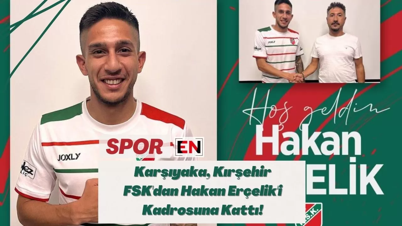 Karşıyaka, Kırşehir FSK'dan Hakan Erçelik'i Kadrosuna Kattı!