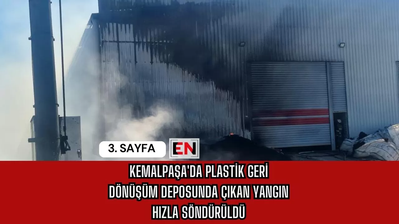 Kemalpaşa'da Plastik Geri Dönüşüm Deposunda Çıkan Yangın Hızla Söndürüldü