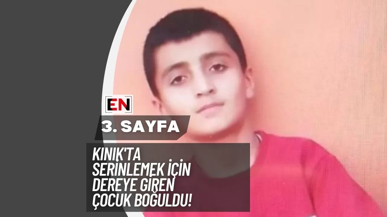 Kınık'ta Serinlemek İçin Dereye Giren Çocuk Boğuldu!