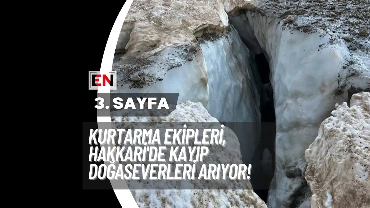 Kurtarma Ekipleri, Hakkari'de Kayıp Doğaseverleri Arıyor!