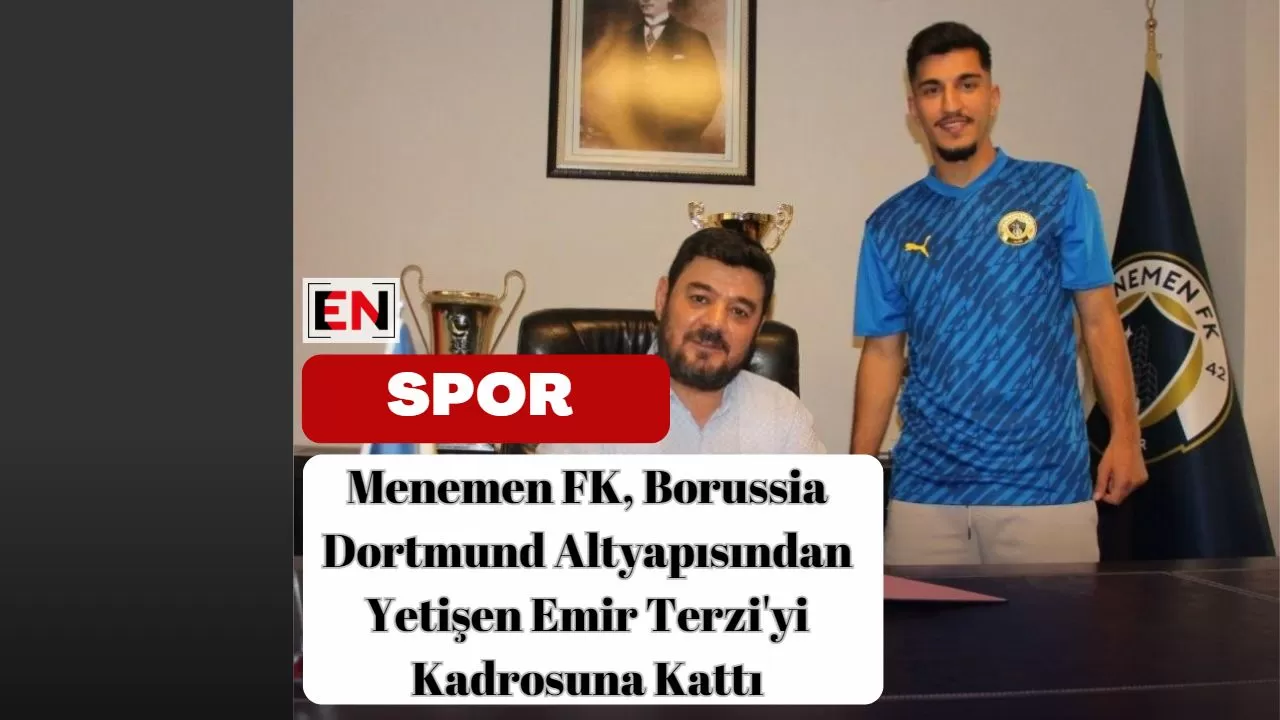 Menemen FK, Borussia Dortmund Altyapısından Yetişen Emir Terzi'yi Kadrosuna Kattı