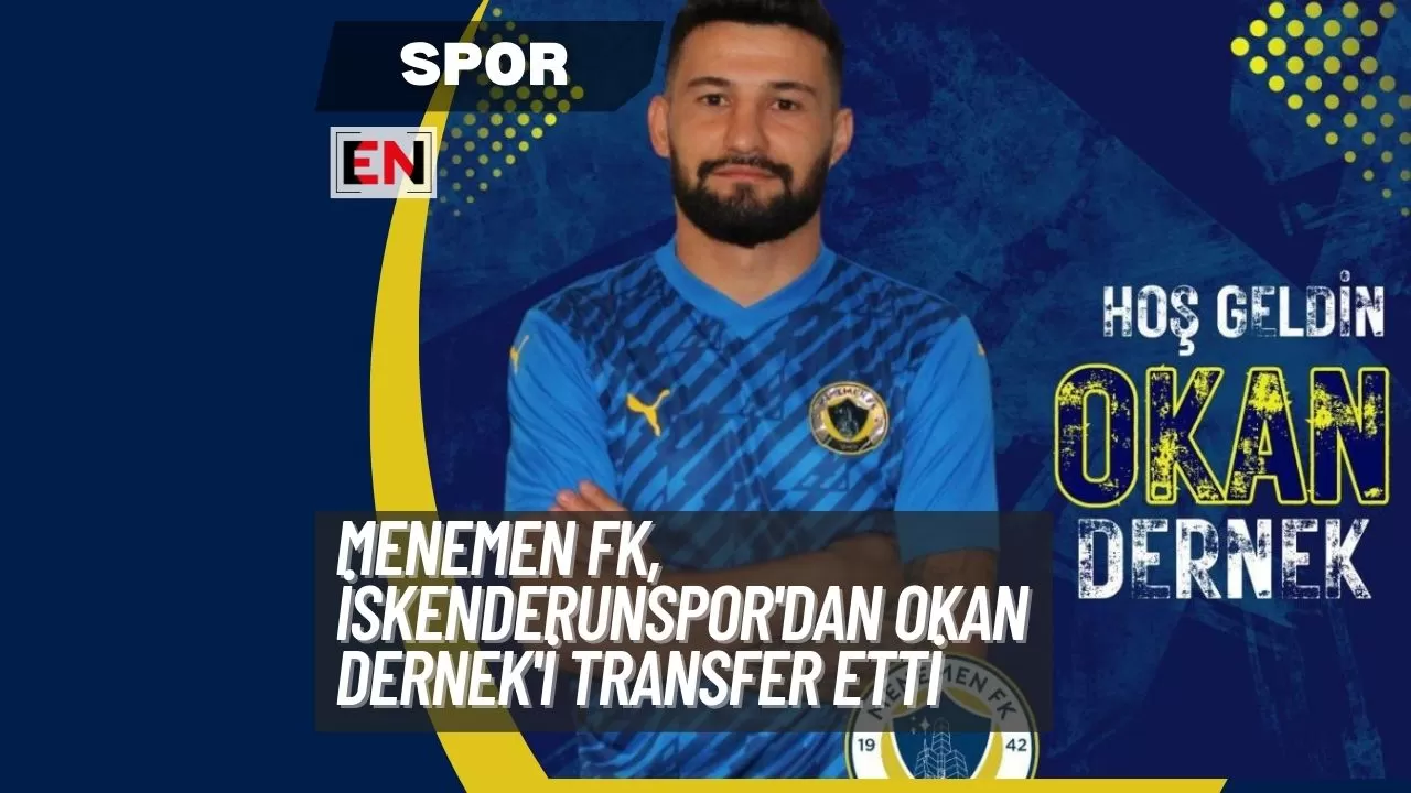 Menemen FK, İskenderunspor'dan Okan Dernek'i Transfer Etti