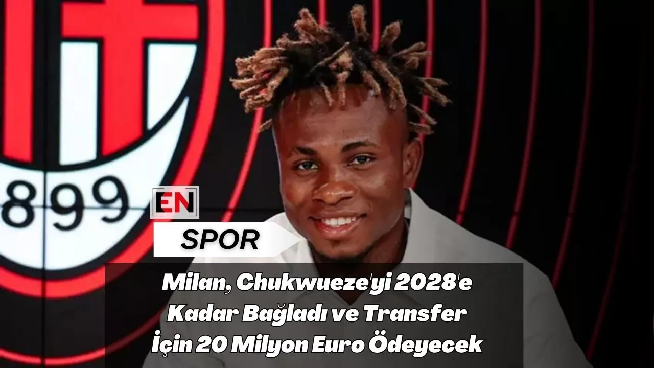 Milan, Chukwueze'yi 2028'e Kadar Bağladı ve Transfer İçin 20 Milyon Euro Ödeyecek