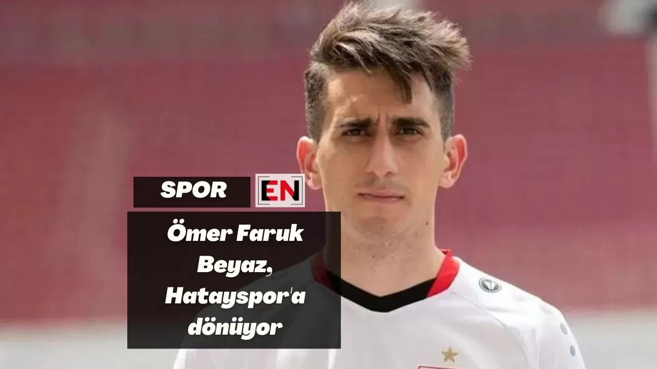 Ömer Faruk Beyaz, Hatayspor'a dönüyor