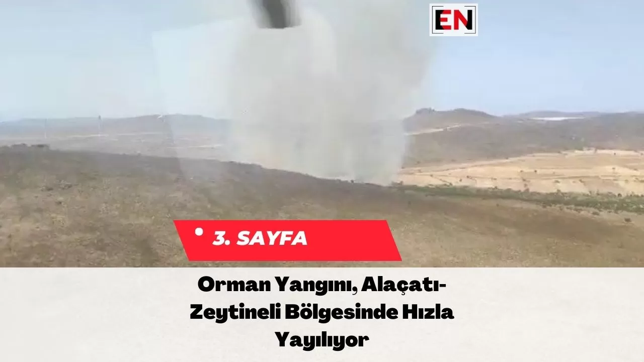 Orman Yangını, Alaçatı-Zeytineli Bölgesinde Hızla Yayılıyor