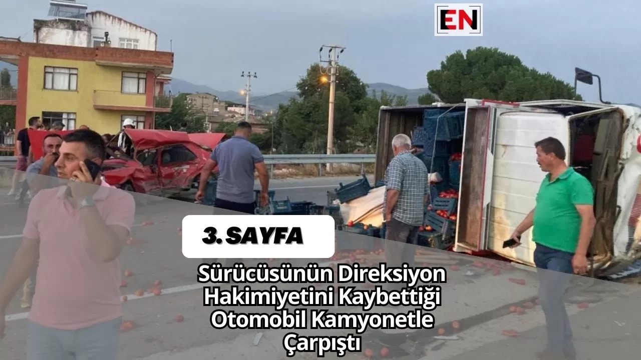 Sürücüsünün Direksiyon Hakimiyetini Kaybettiği Otomobil Kamyonetle Çarpıştı