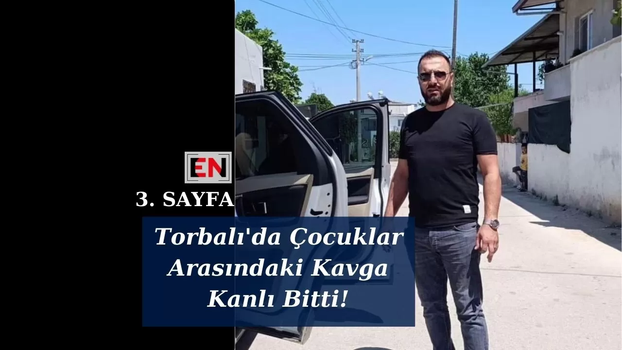 Torbalı'da Çocuklar Arasındaki Kavga Kanlı Bitti!