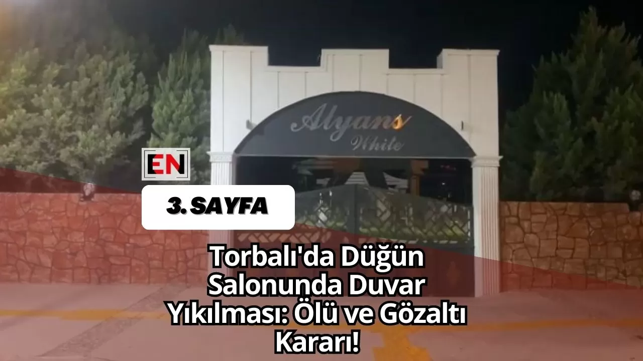 Torbalı'da Düğün Salonunda Duvar Yıkılması: Ölü ve Gözaltı Kararı!