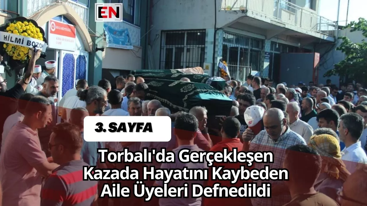 Torbalı'da Gerçekleşen Kazada Hayatını Kaybeden Aile Üyeleri Defnedildi