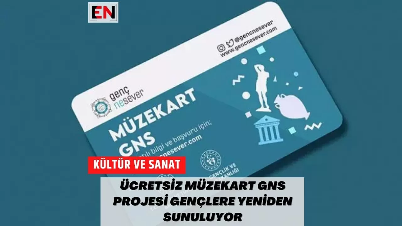 Ücretsiz Müzekart GNS Projesi Gençlere Yeniden Sunuluyor