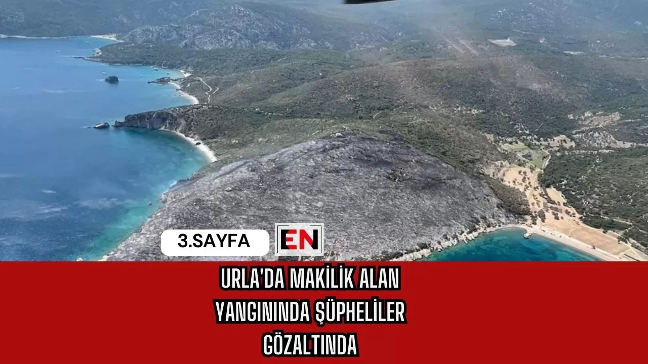 Urla'da Makilik Alan Yangınında Şüpheliler Gözaltında