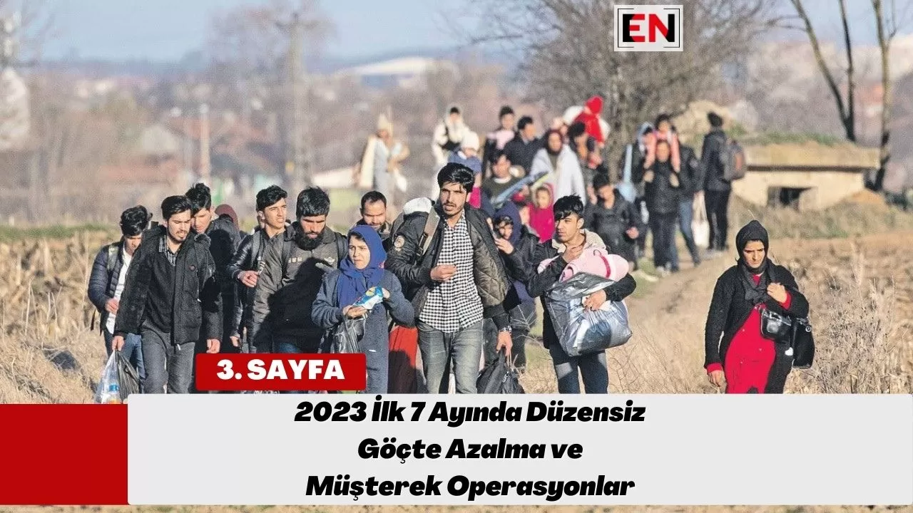 2023 İlk 7 Ayında Düzensiz Göçte Azalma ve Müşterek Operasyonlar