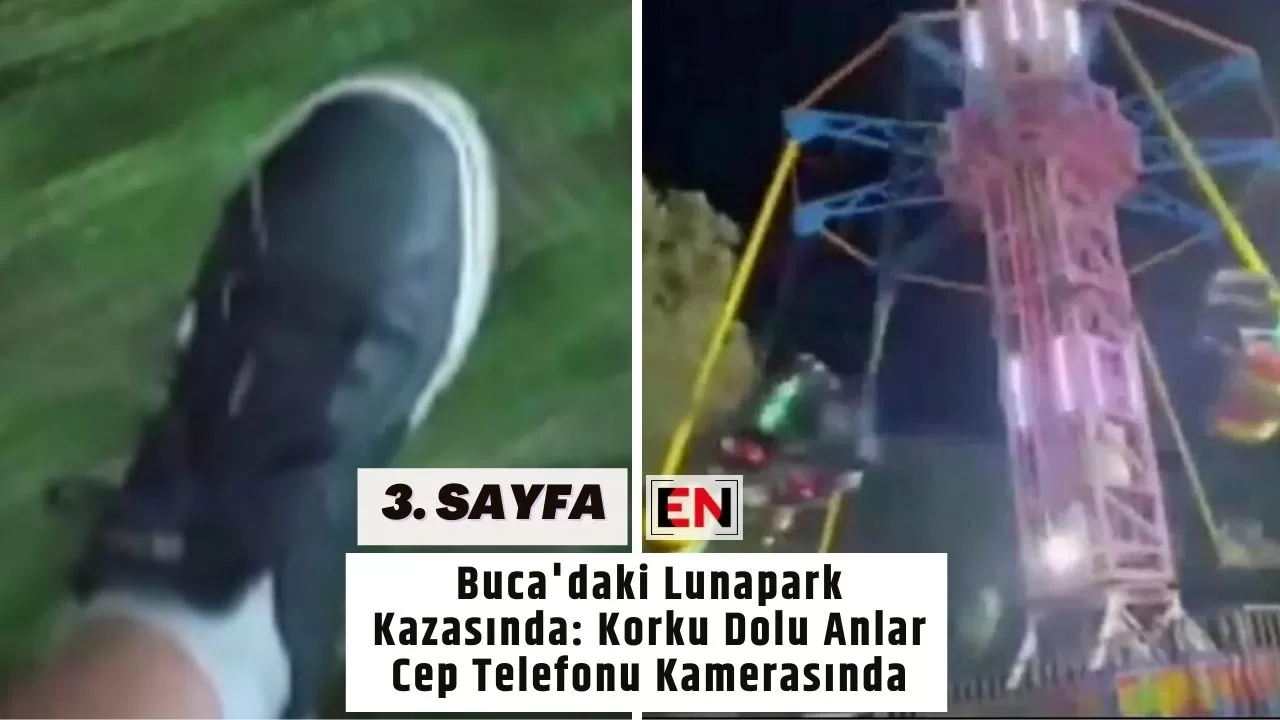 Buca'daki Lunapark Kazasında: Korku Dolu Anlar Cep Telefonu Kamerasında