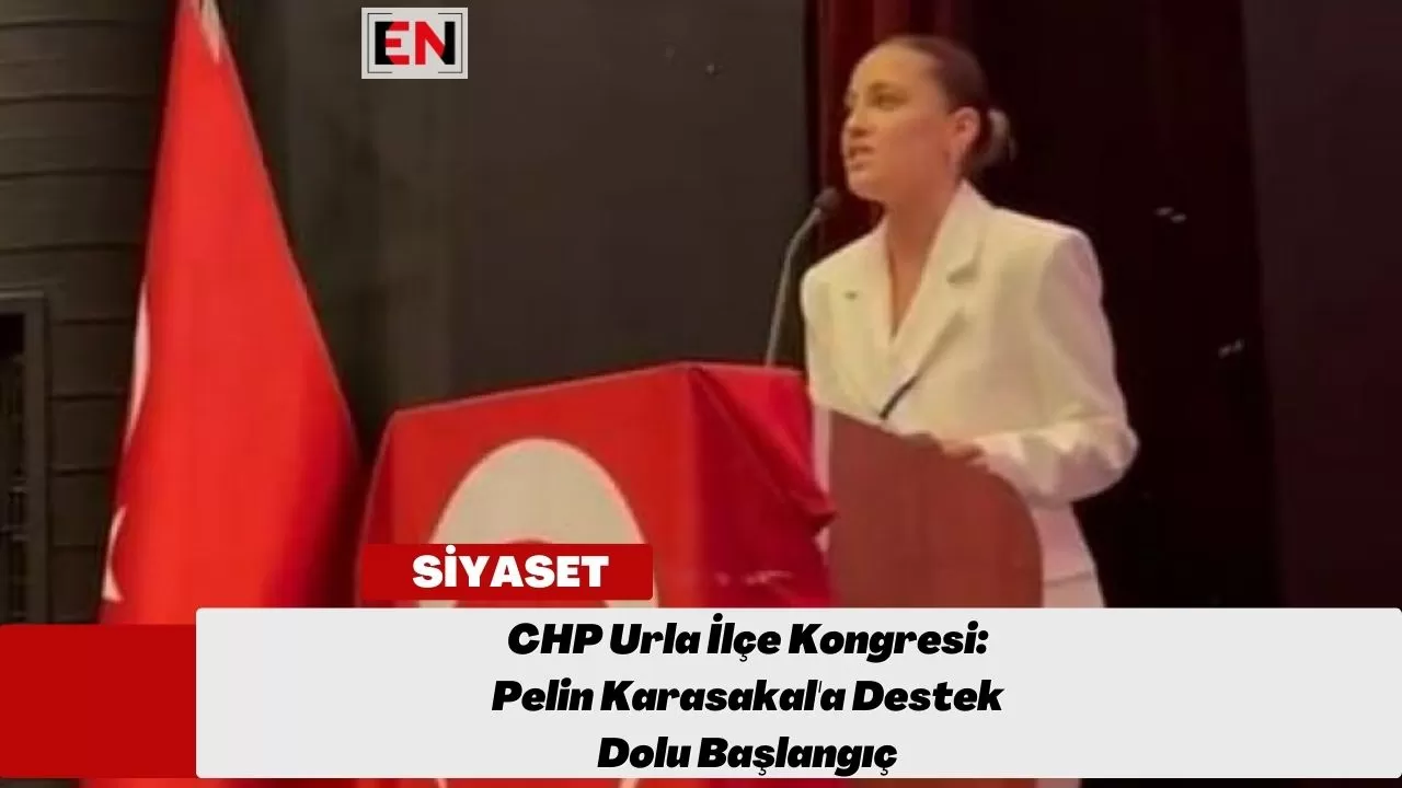 CHP Urla İlçe Kongresi: Pelin Karasakal'a Destek Dolu Başlangıç