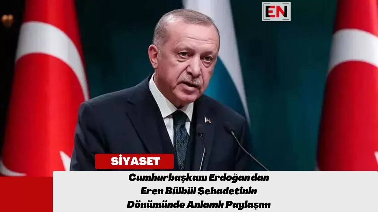 Cumhurbaşkanı Erdoğan'dan Eren Bülbül Şehadetinin Dönümünde Anlamlı Paylaşım