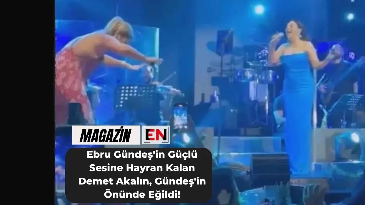 Ebru Gündeş'in Güçlü Sesine Hayran Kalan Demet Akalın, Gündeş'in Önünde Eğildi!