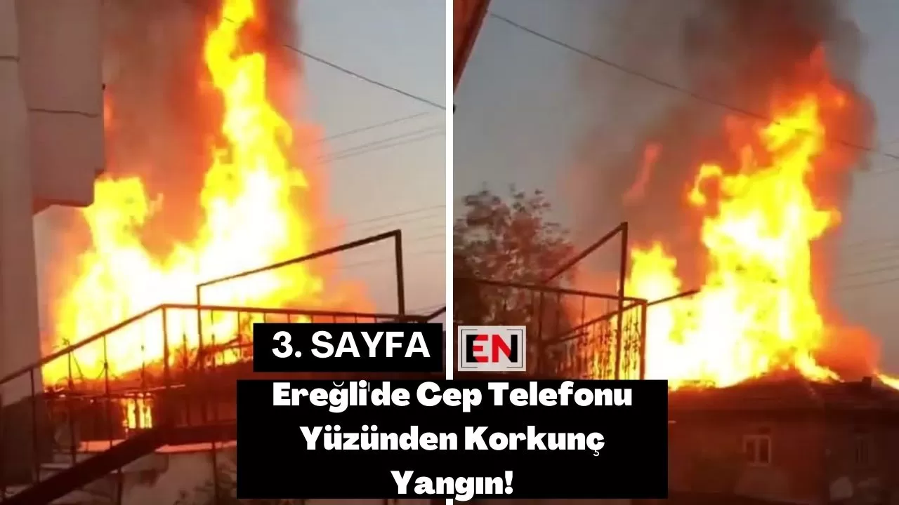 Ereğli'de Cep Telefonu Yüzünden Korkunç Yangın!