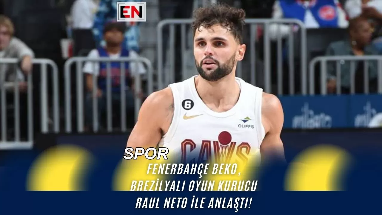 Fenerbahçe Beko, Brezilyalı Oyun Kurucu Raul Neto ile Anlaştı!