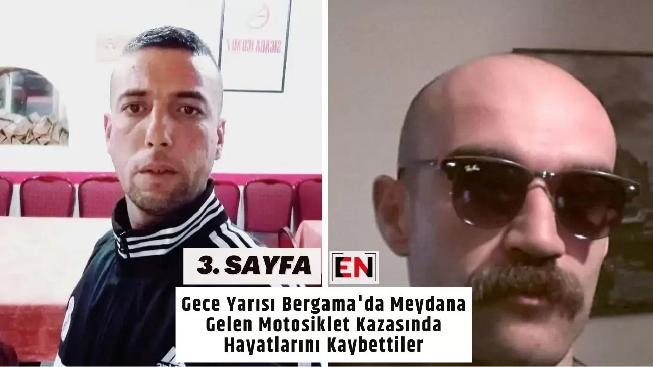 Gece Yarısı Bergama'da Meydana Gelen Motosiklet Kazasında Hayatlarını Kaybettiler