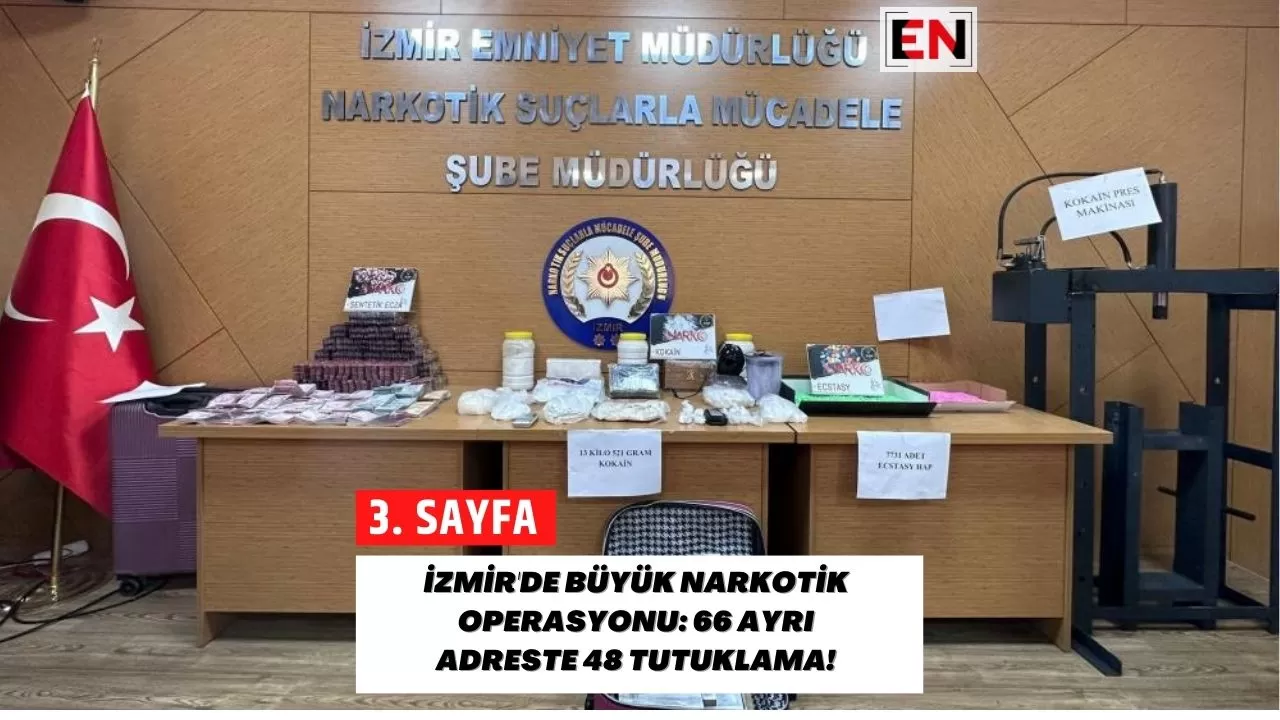 İzmir'de Büyük Narkotik Operasyonu: 66 Ayrı Adreste 48 Tutuklama!