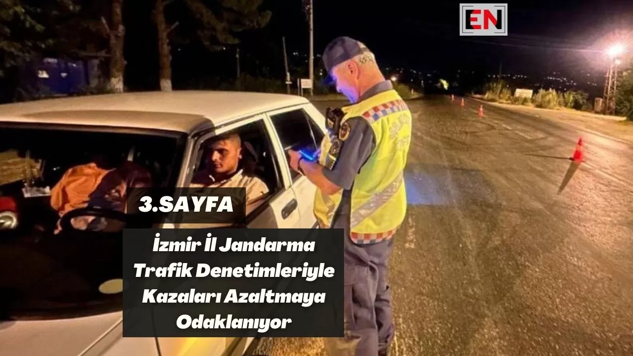 İzmir İl Jandarma Trafik Denetimleriyle Kazaları Azaltmaya Odaklanıyor