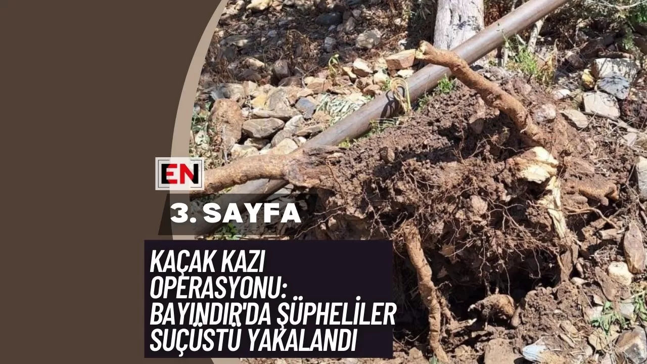 Kaçak Kazı Operasyonu: Bayındır'da Şüpheliler Suçüstü Yakalandı