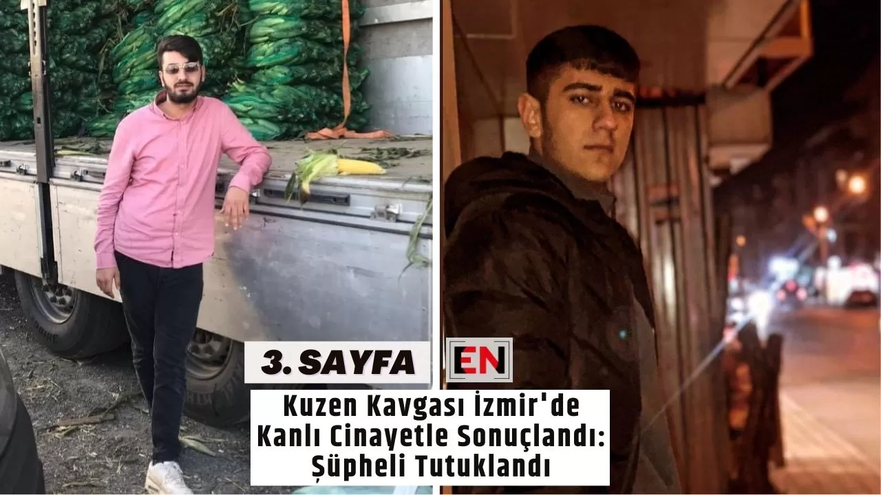 Kuzen Kavgası İzmir'de Kanlı Cinayetle Sonuçlandı: Şüpheli Tutuklandı
